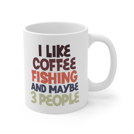 "I like Coffee Fishing and maybe 3 people" mug