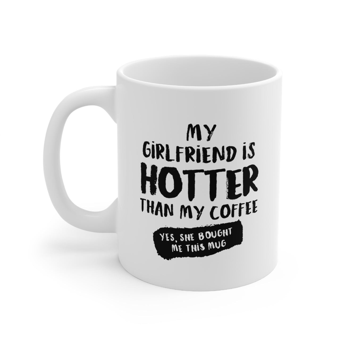 "My girlfriend is hotter than my coffee" mug