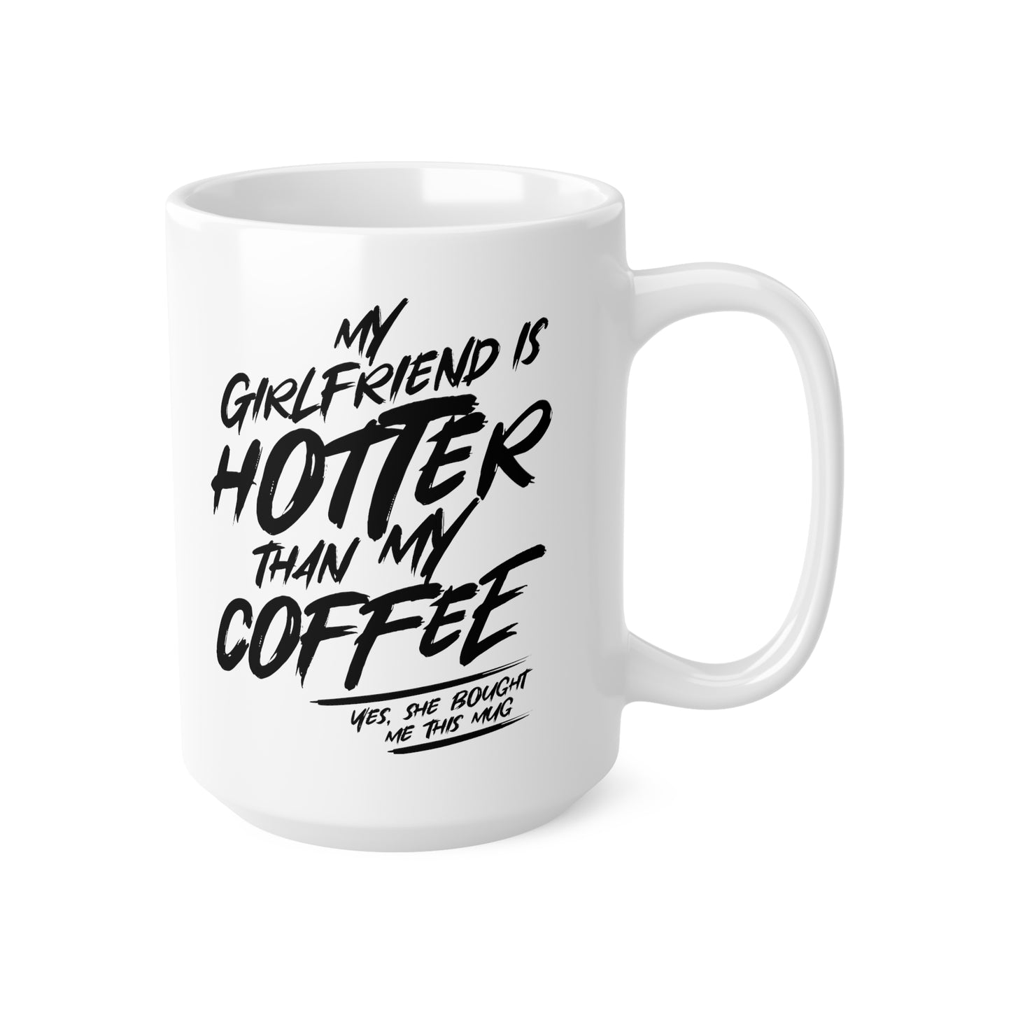 "My girlfriend is hotter than my coffee" mug