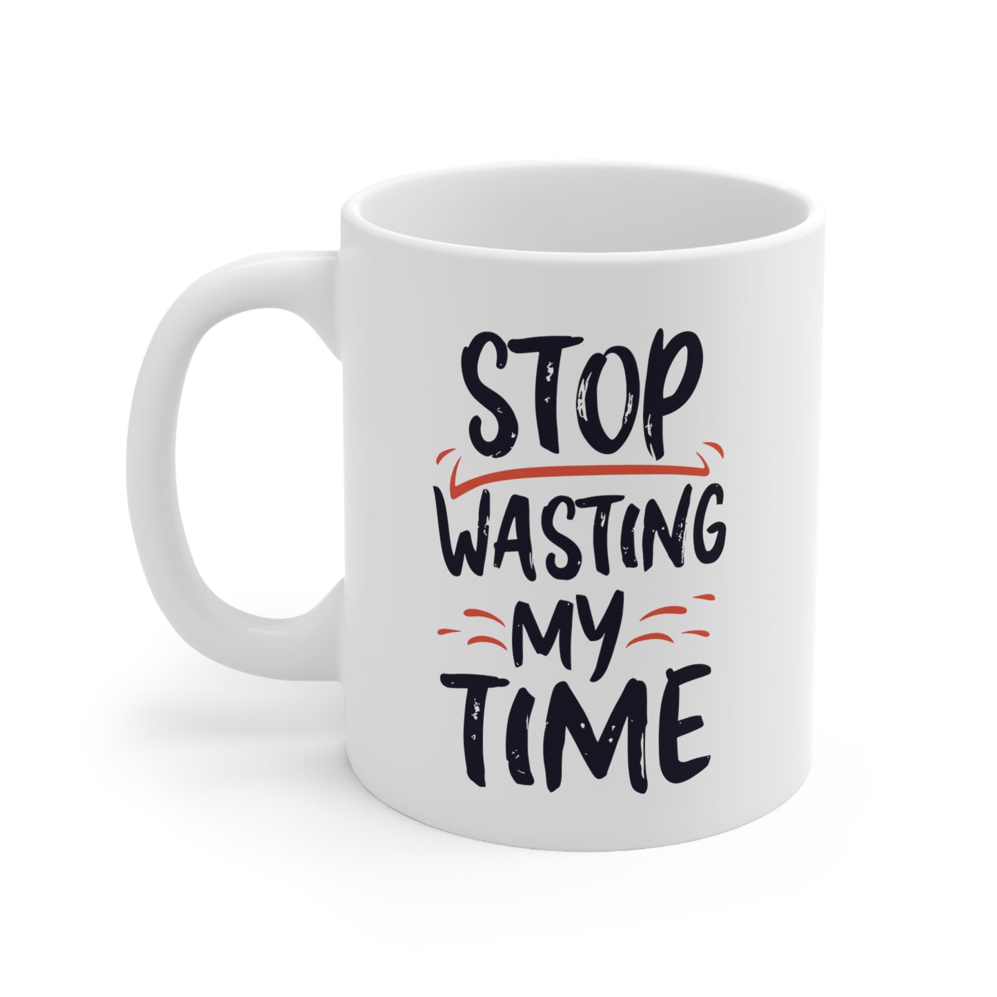 "STOP wasting my time" mug