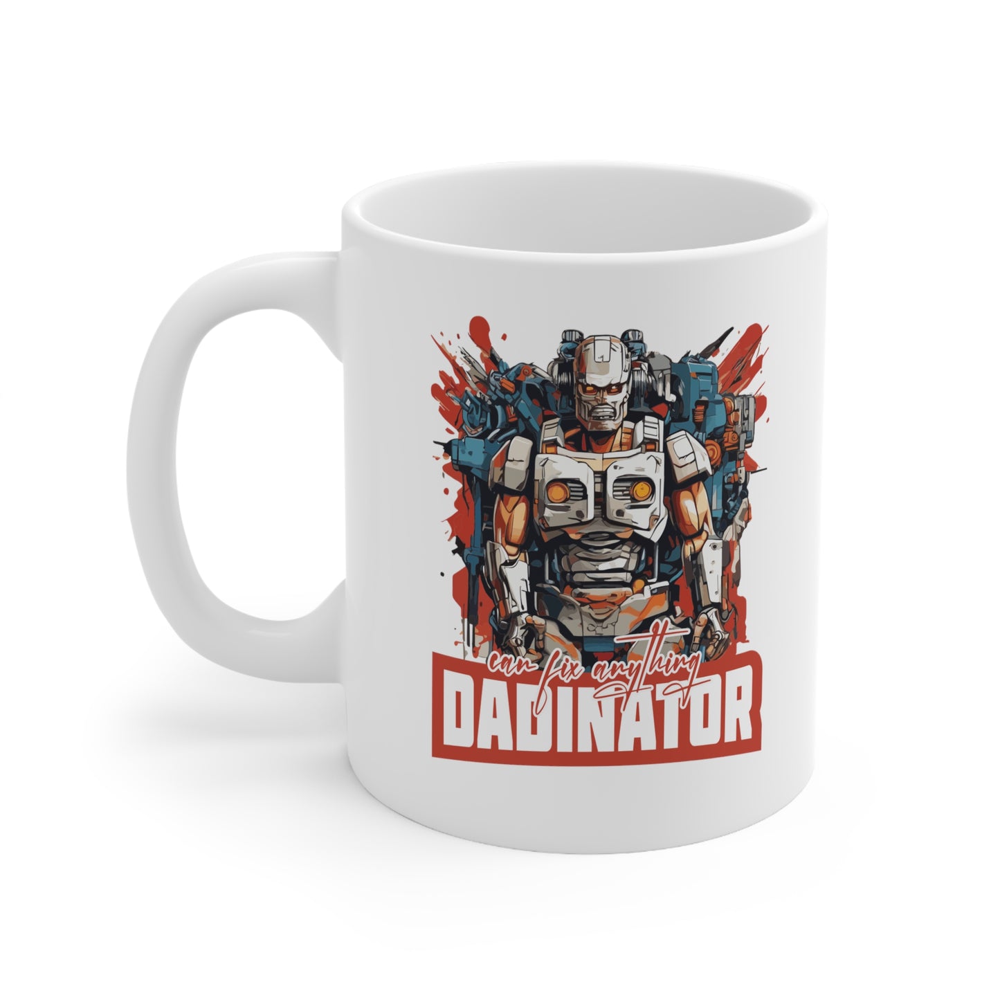 "DADINATOR. Can fix anything" Mug