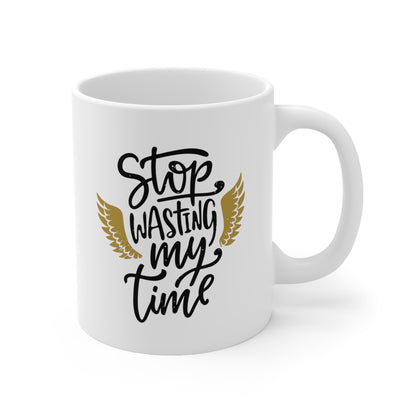 "STOP wasting my time" mug