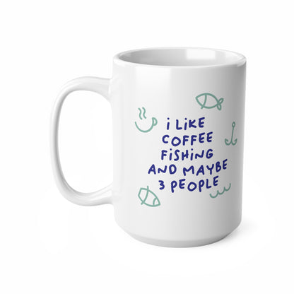 "I like Coffee Fishing and maybe 3 people" mug