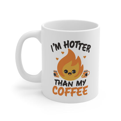 "I'm Hotter Than My Coffee" Mug