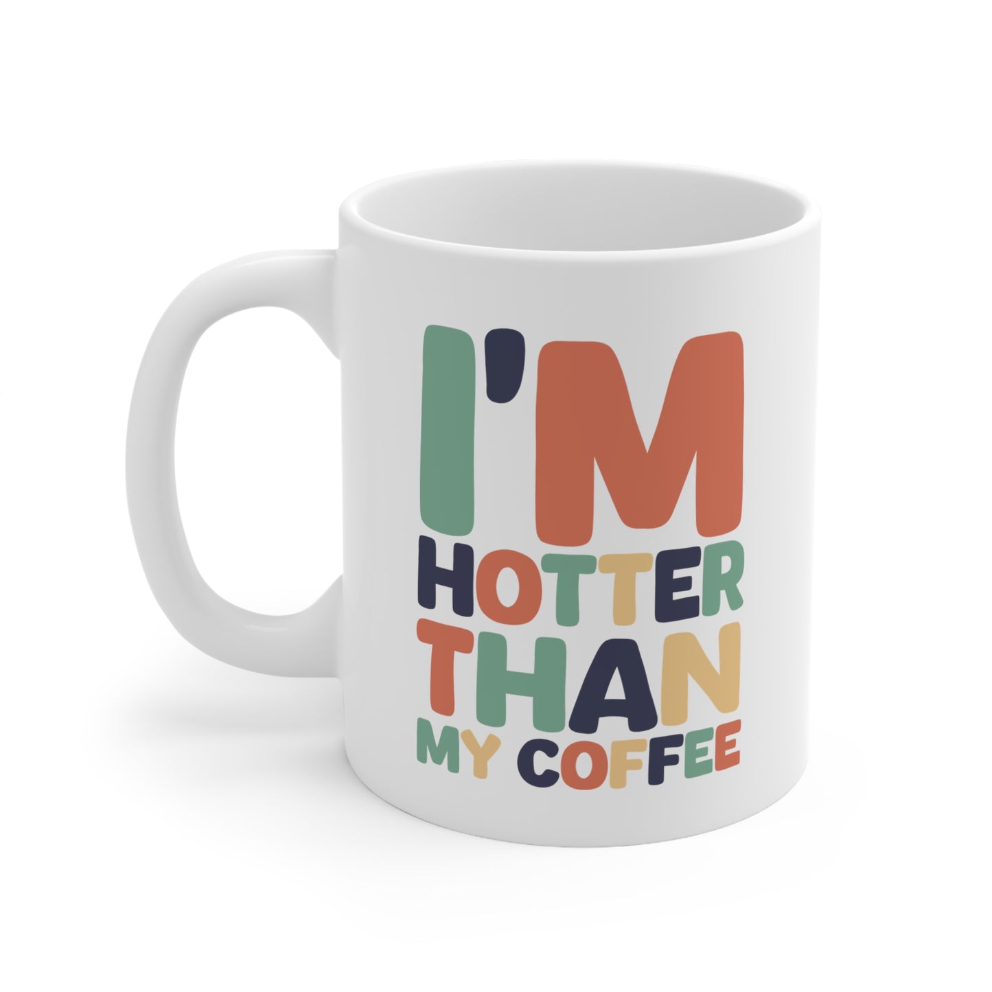 "I'm Hotter Than My Coffee" Mug