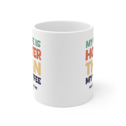 "My wife is hotter than my coffee" mug