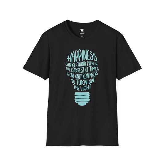 "Happiness can be found, even in the darkest of times, if one only remembers to turn on the light." T-shirt