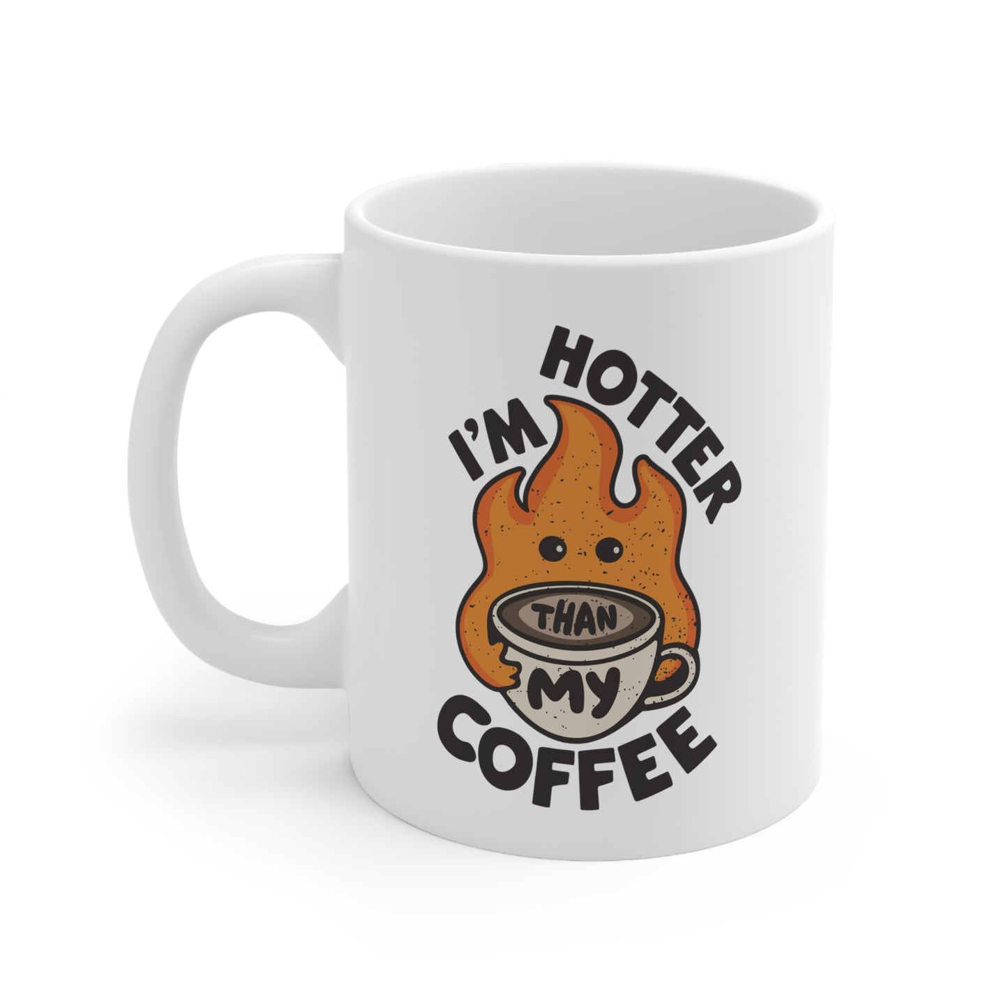 "I'm Hotter Than My Coffee" Mug