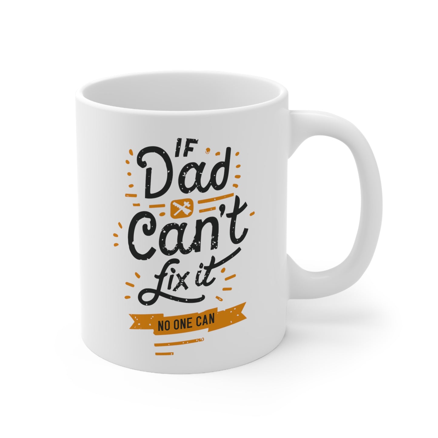 "If Dad Can't Fix It, No One Can" Mug