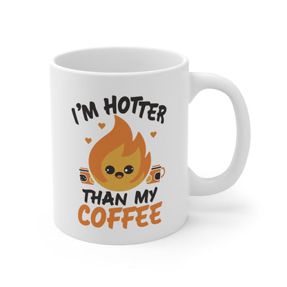 "I'm Hotter Than My Coffee" Mug