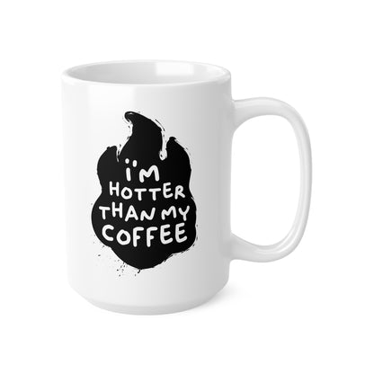 "I'm Hotter Than My Coffee" Mug