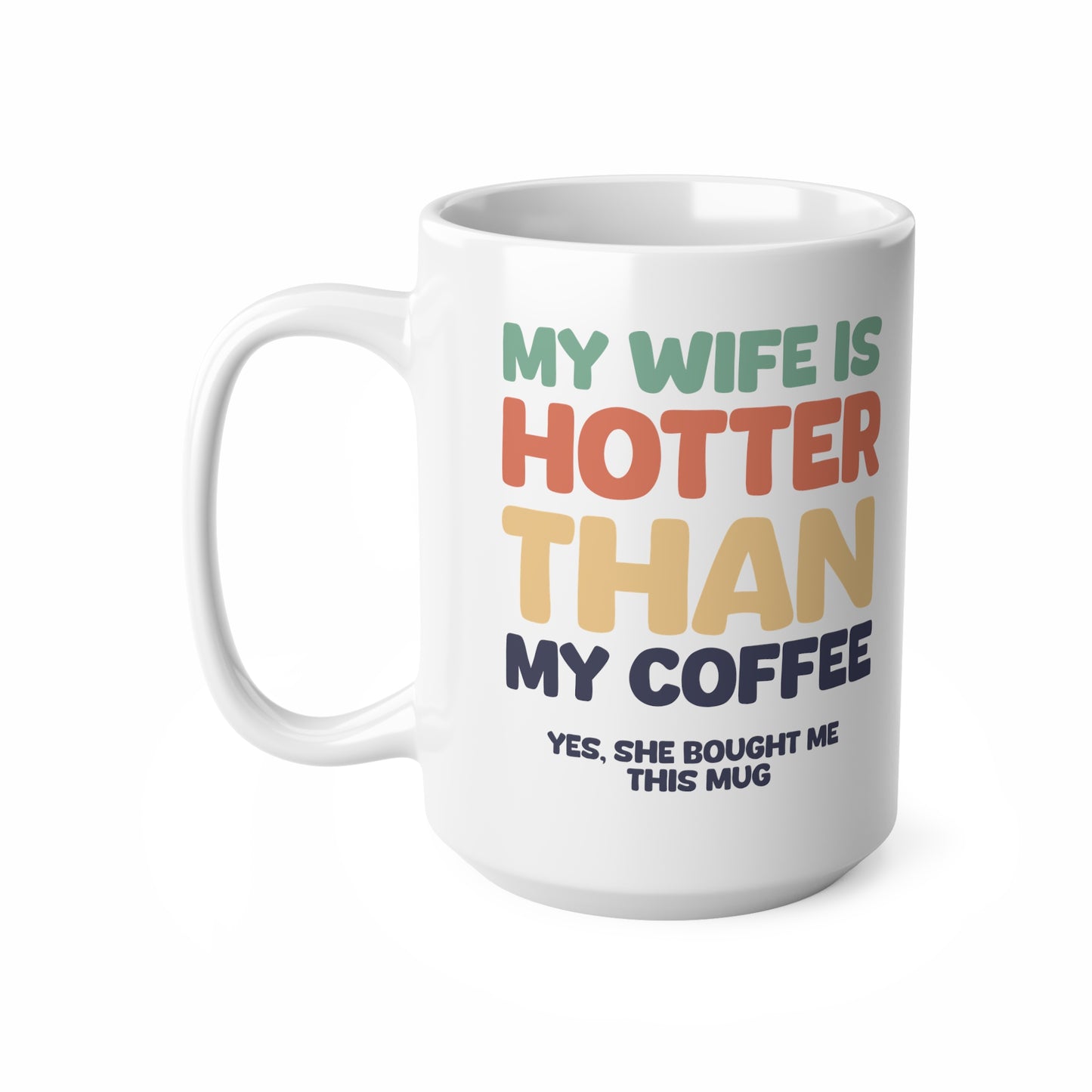 "My wife is hotter than my coffee" mug