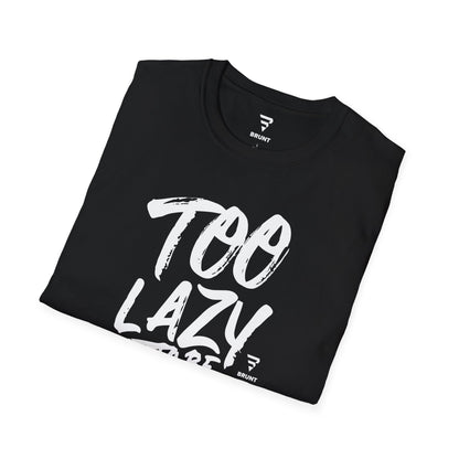 "Too lazy to be lazy" T-shirt