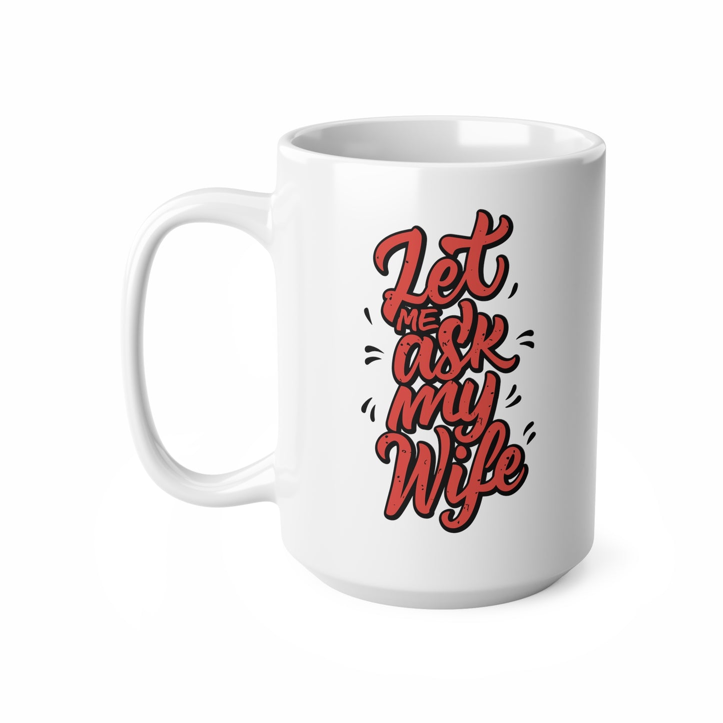 "Let Me Ask My Wife"  mug