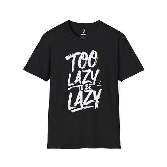 "Too lazy to be lazy" T-shirt