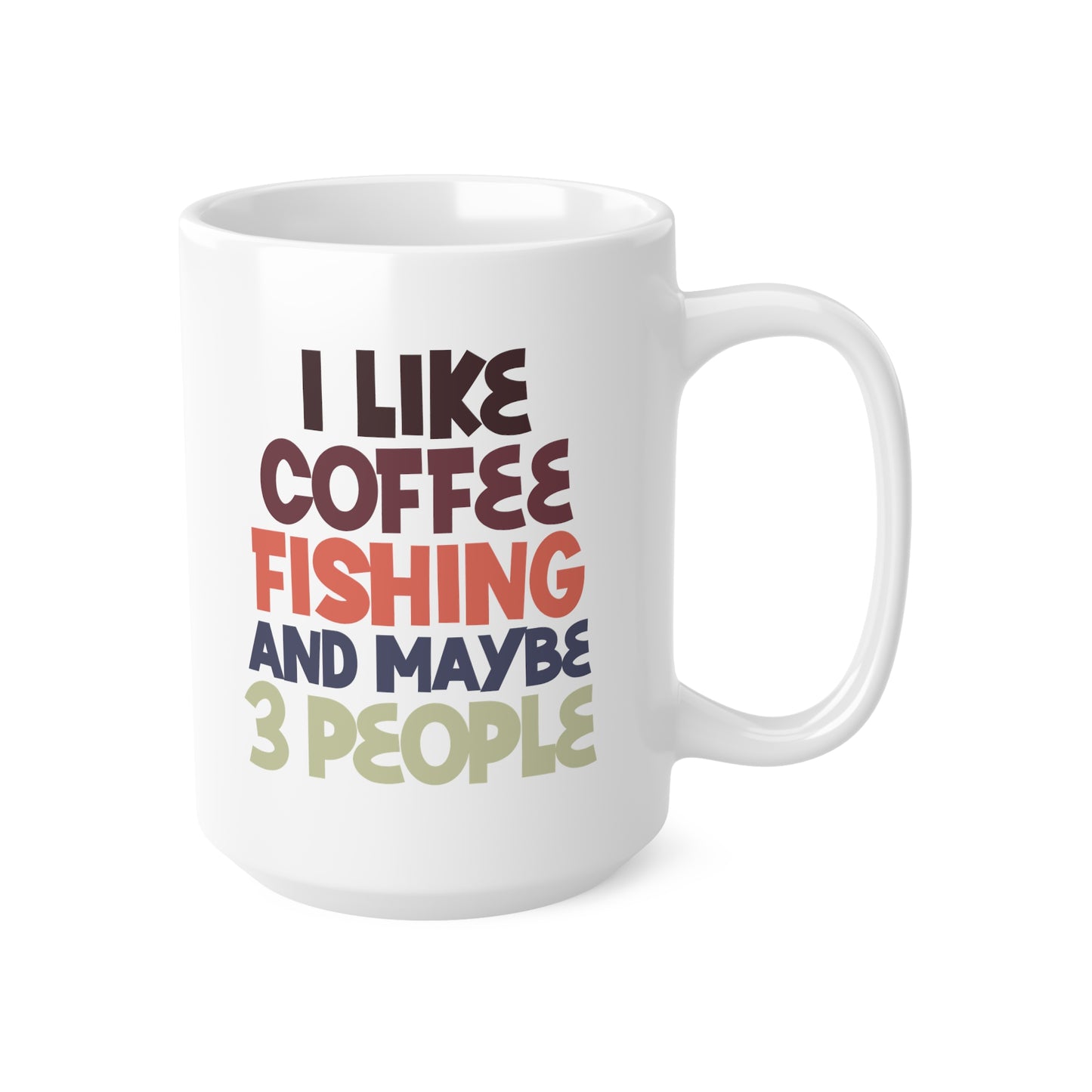 "I like Coffee Fishing and maybe 3 people" mug