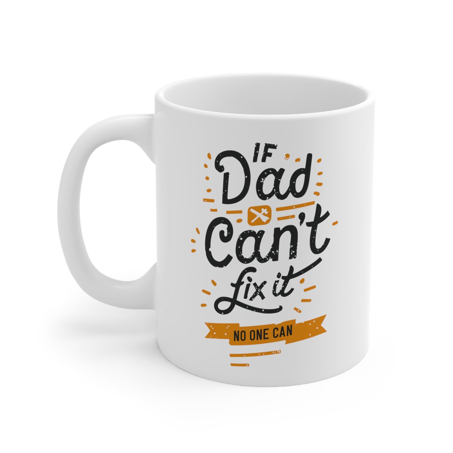 "If Dad Can't Fix It, No One Can" Mug