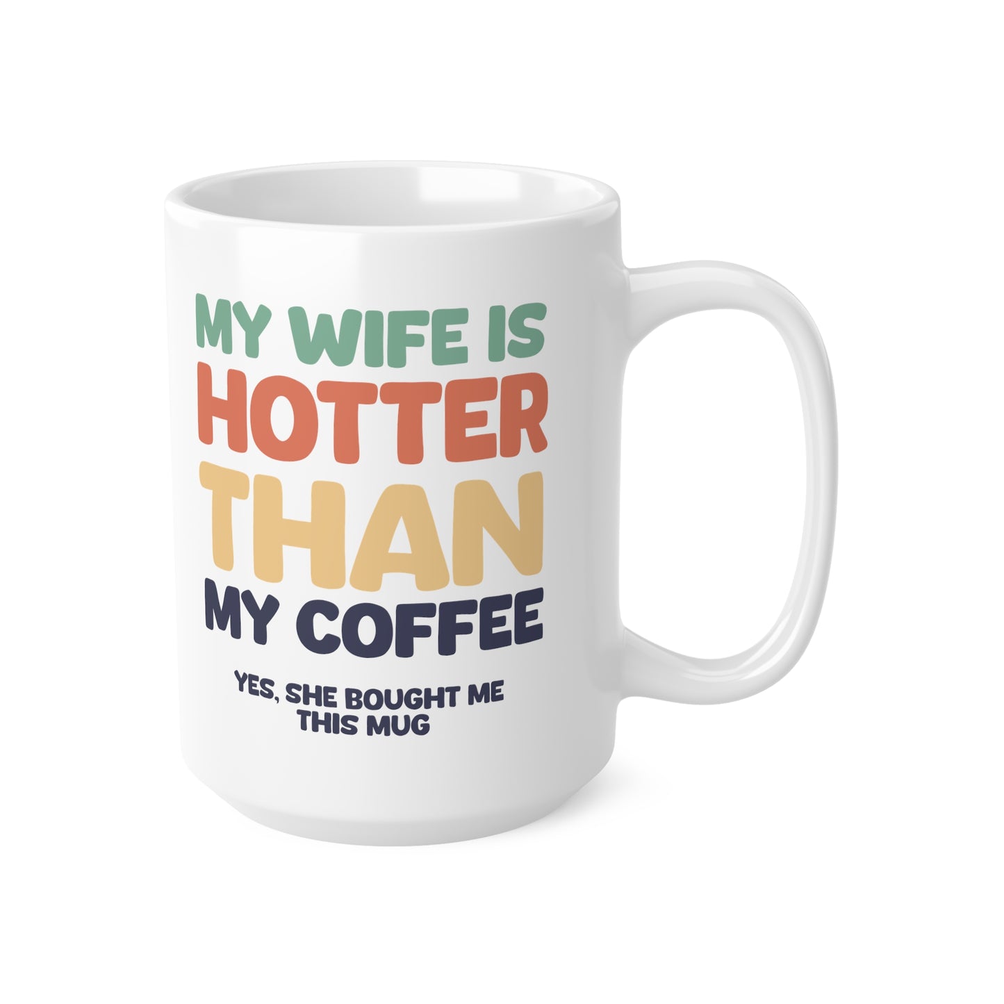 "My wife is hotter than my coffee" mug