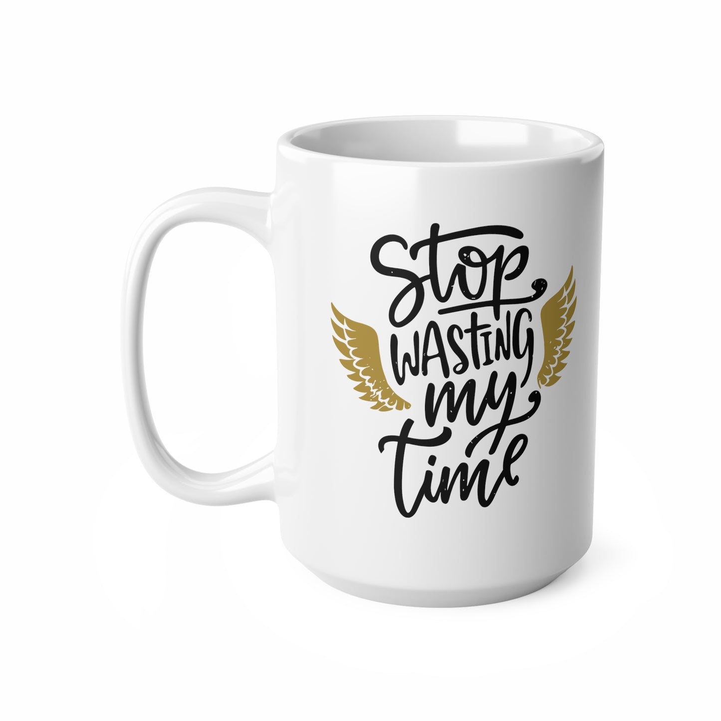 "STOP wasting my time" mug