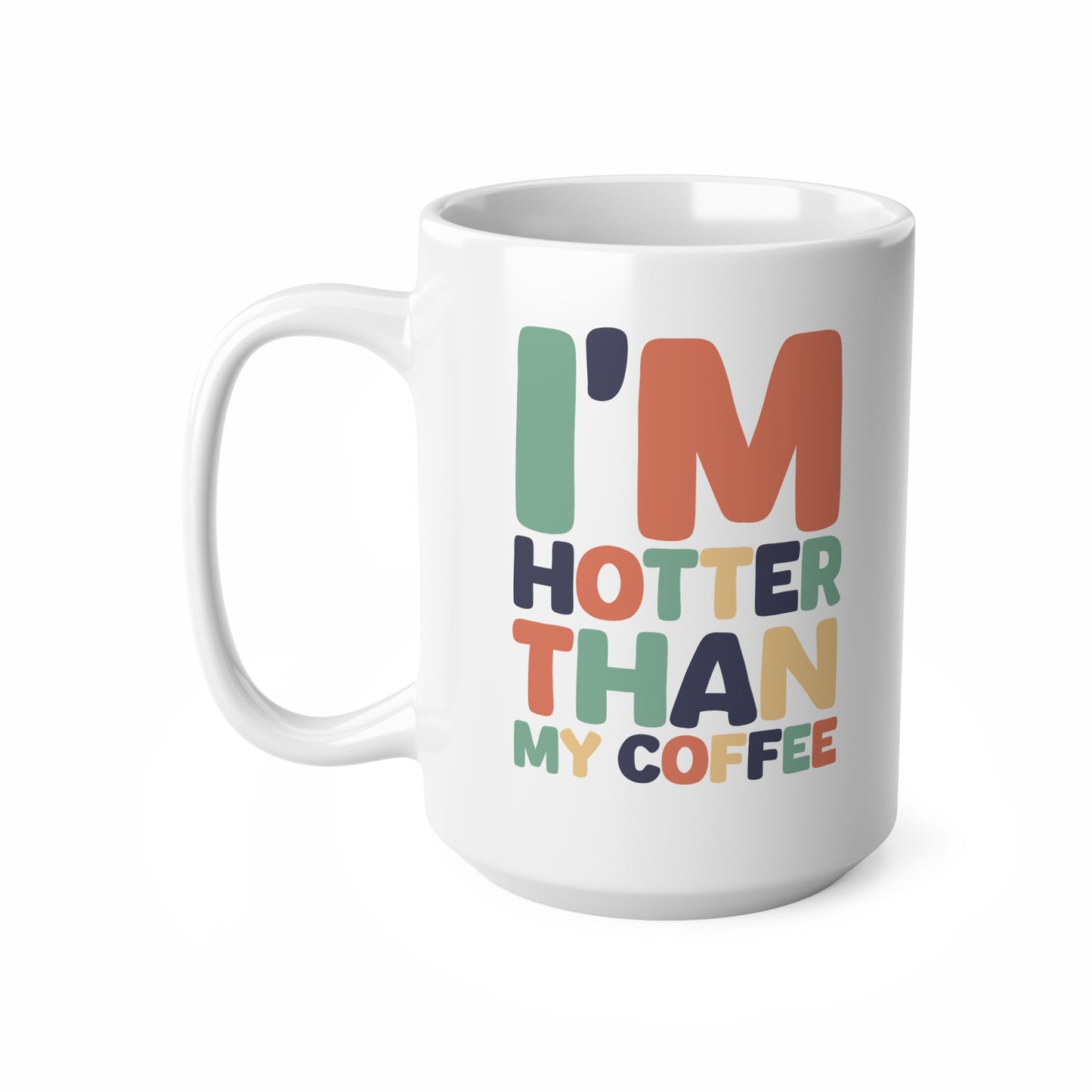 "I'm Hotter Than My Coffee" Mug