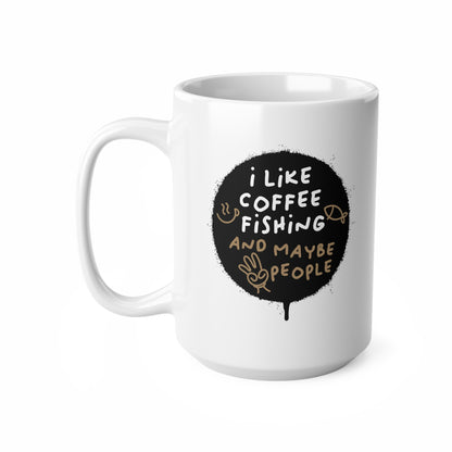 "I like Coffee Fishing and maybe 3 people" mug