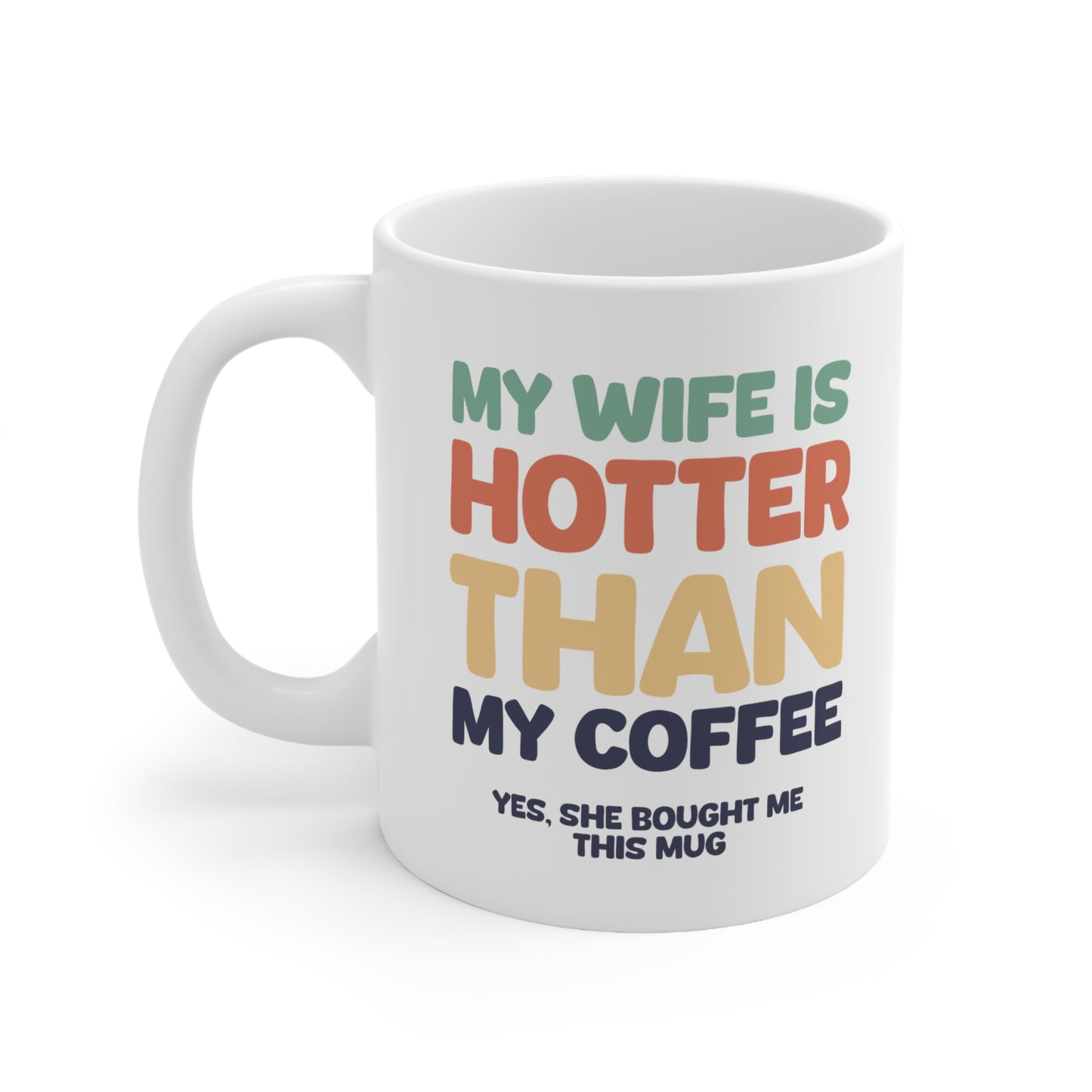 "My wife is hotter than my coffee" mug