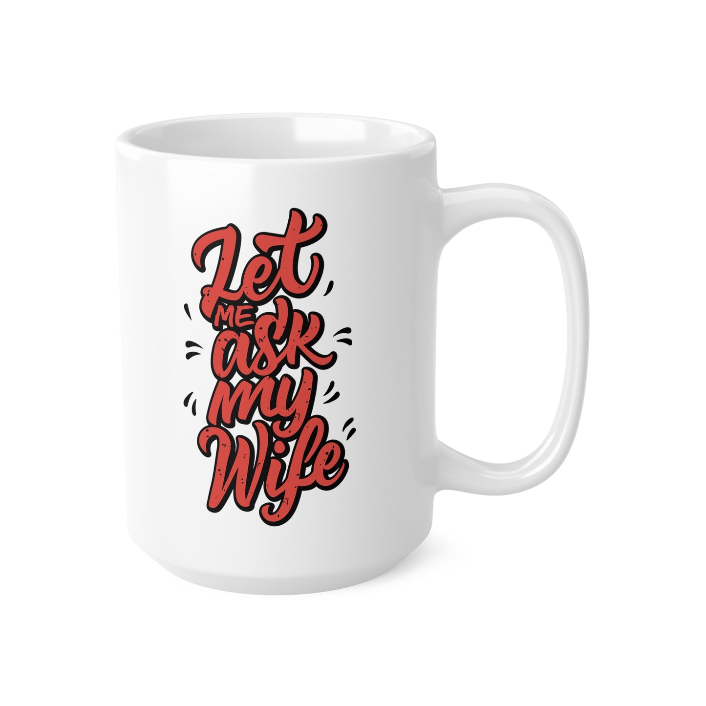 "Let Me Ask My Wife"  mug