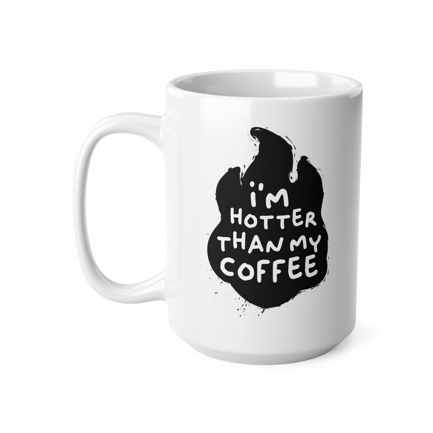 "I'm Hotter Than My Coffee" Mug