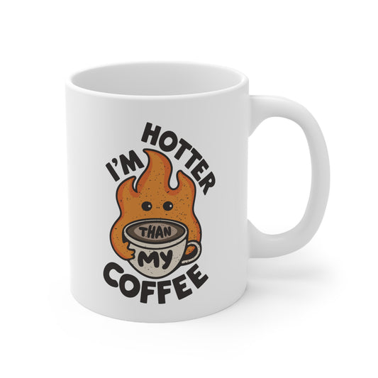 "I'm Hotter Than My Coffee" Mug