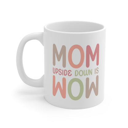 "MOM upside down is WOW" mug