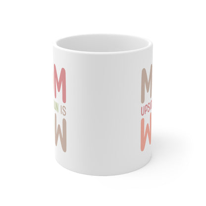 "MOM upside down is WOW" mug