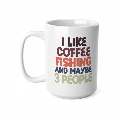 "I like Coffee Fishing and maybe 3 people" mug