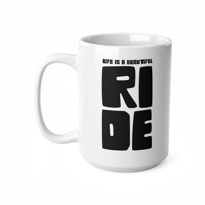 "Life is a beautiful ride" mug