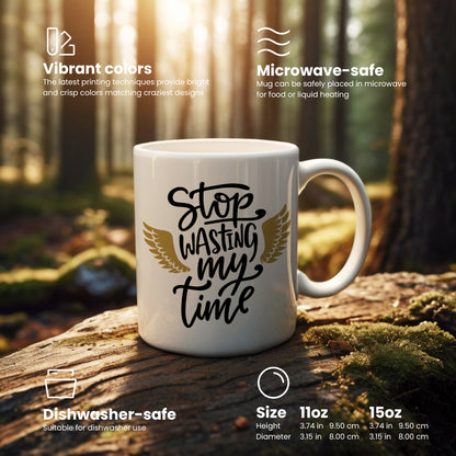 "STOP wasting my time" mug