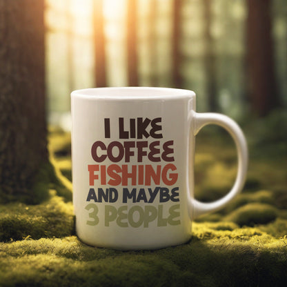 "I like Coffee Fishing and maybe 3 people" mug