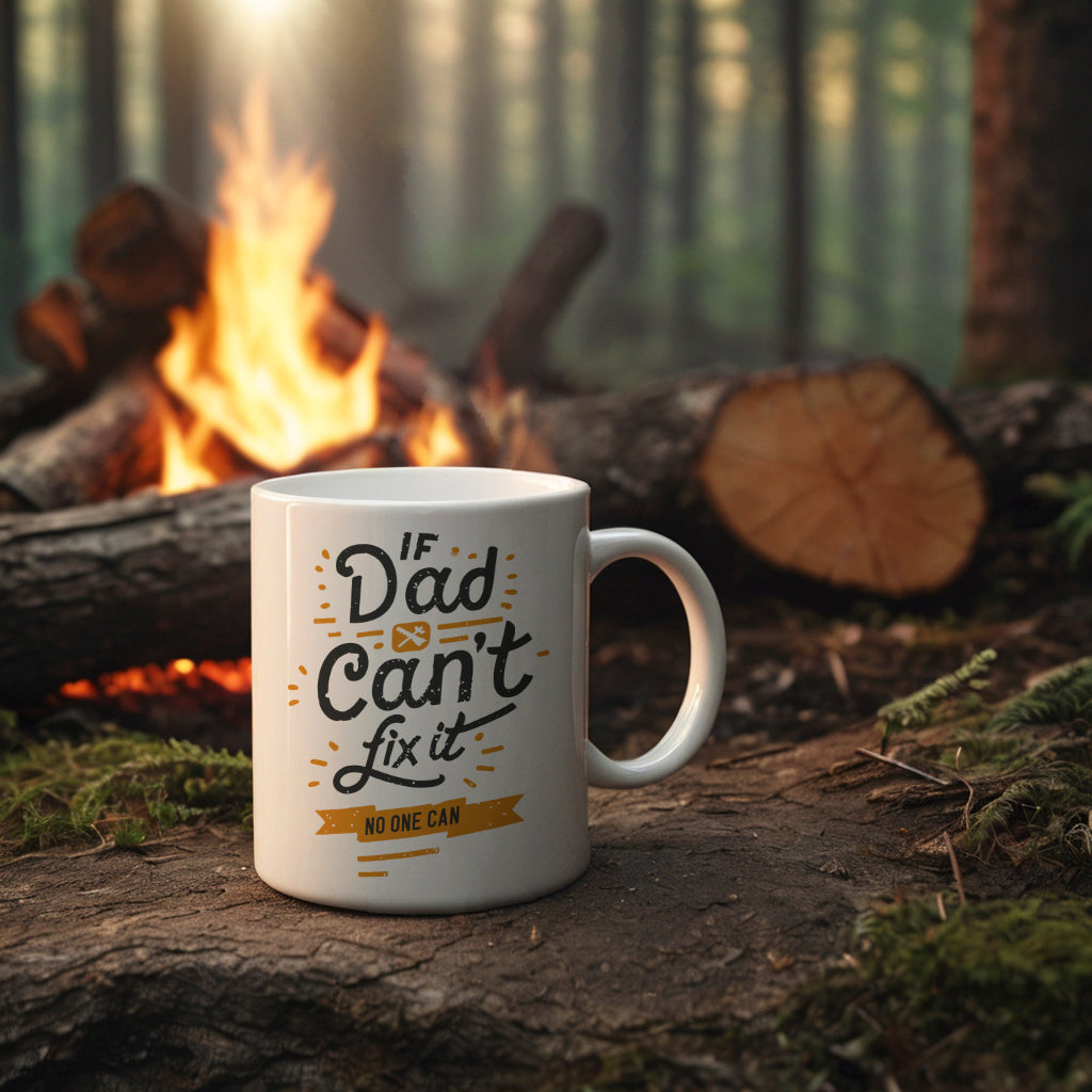 "If Dad Can't Fix It, No One Can" Mug