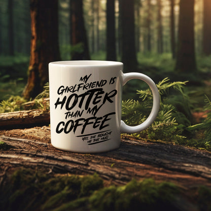 "My girlfriend is hotter than my coffee" mug