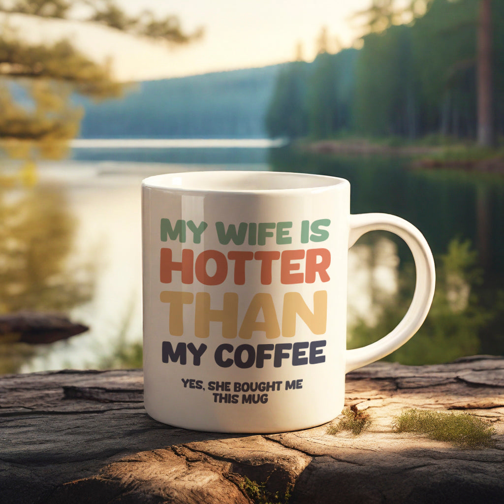 "My wife is hotter than my coffee" mug